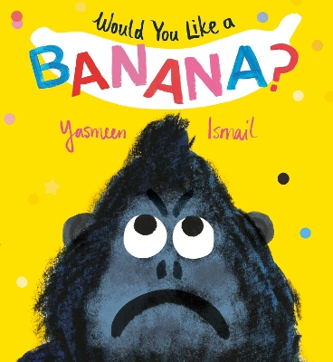Would You Like a Banana?