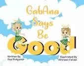 GabAna Says Be Good