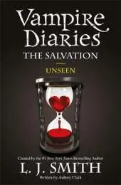 The Vampire Diaries: The Salvation: Unseen: Book 11