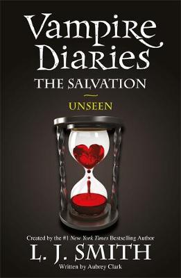 The Vampire Diaries: The Salvation: Unseen: Book 11