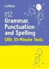 KS2 English Grammar, Punctuation and Spelling SATs 10-Minute Tests: For the 2026 Tests
