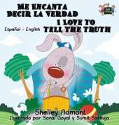 Me Encanta Decir La Verdad I Love to Tell the Truth: Spanish English Bilingual Edition