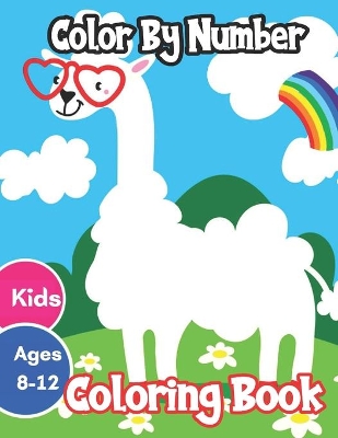 Color By Number Kids Ages 8-12 Coloring Book: 50 Unique Color By Number Design for drawing and coloring Stress Relieving Designs for Adults Relaxation Creative haven color by number Books