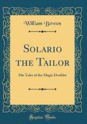 Solario the Tailor: His Tales of the Magic Doublet (Classic Reprint)