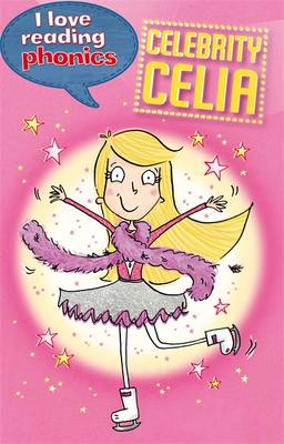 I Love Reading Phonics Level 5: Celebrity Celia