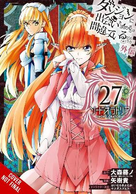 Is It Wrong to Try to Pick Up Girls in a Dungeon? On the Side: Sword Oratoria, Vol. 27 (manga)