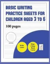 Basic Writing Practice Sheets for Children aged 3 to 6 (book with extra wide lines): 100 basic handwriting practice sheets for children aged 3 to 6: this book contains suitable handwriting paper for children who would like to practice their writing