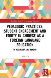 Pedagogic Practices, Student Engagement and Equity in Chinese as a Foreign Language Education: In Australia and Beyond