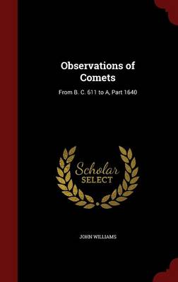 Observations of Comets: From B. C. 611 to A, Part 1640