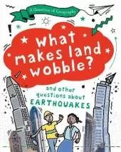 A Question of Geography: What Makes Land Wobble?: and other questions about earthquakes