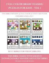 Best Books for Preschoolers (Full color brain teasing puzzles for kids - Vol 1): This book contains 30 full color activity sheets for children aged 4 to 7