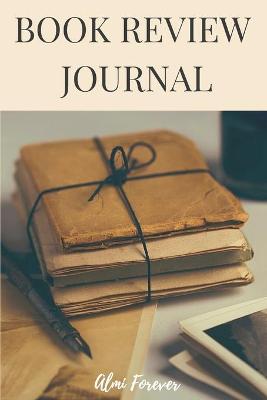 Book Review Journal: Book Journal for Book Lovers Over 110 Pages/6 x 9 Format