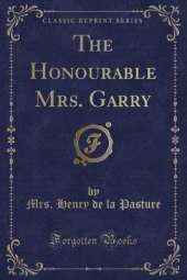 The Honourable Mrs. Garry (Classic Reprint)
