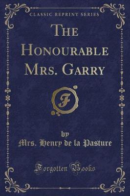 The Honourable Mrs. Garry (Classic Reprint)