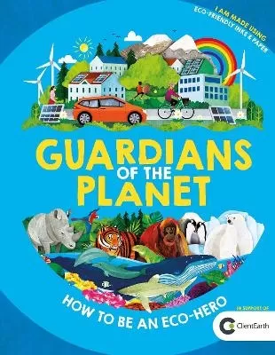 Guardians of the Planet: How to be an Eco-Hero