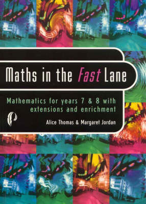 Maths in the Fast Lane: Mathematics for Years 7 & 8 with Extensions and Enrichment