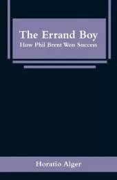The Errand Boy: How Phil Brent Won Success