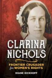 Clarina Nichols: Frontier Crusader for Women's Rights