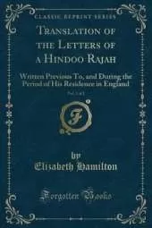 Translation of the Letters of a Hindoo Rajah, Vol. 2 of 2: Written Previous To, and During the Period of His Residence in England (Classic Reprint)