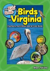 The Kids' Guide to Birds of Virginia: Fun Facts, Activities, and 87 Cool Birds