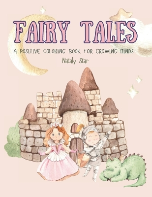 Fairy tales: A positive coloring book for growing minds