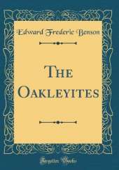 The Oakleyites (Classic Reprint)
