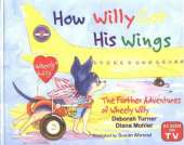 How Willy Got His Wings: The Further Adventures of Wheely Willy