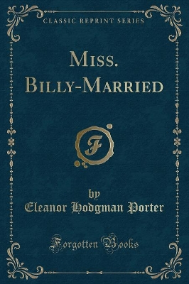 Miss. Billy-Married (Classic Reprint)