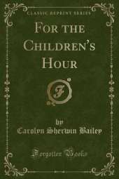 For the Children's Hour (Classic Reprint)