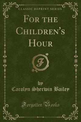 For the Children's Hour (Classic Reprint)