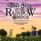 This Side of the Rainbow Bridge: A Bedtime Bear Story