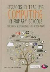 Lessons in Teaching Computing in Primary Schools
