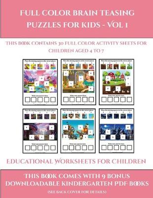 Educational Worksheets for Children (Full color brain teasing puzzles for kids - Vol 1): This book contains 30 full color activity sheets for children aged 4 to 7
