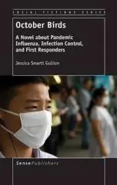 October Birds: A Novel about Pandemic Influenza, Infection Control, and First Responders