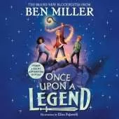 Once Upon a Legend: a blockbuster adventure from the author of The Day I Fell into a Fairytale