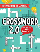 "Crossword 2.0" The Revolution in Learning!: The First Fun & Educational Crossword Puzzles for Kids ages 9 to 12.