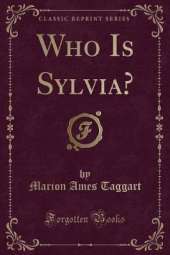 Who Is Sylvia? (Classic Reprint)