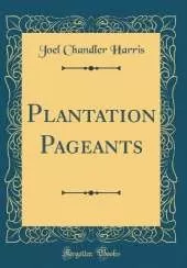 Plantation Pageants (Classic Reprint)