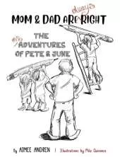 Mom & Dad Are Always Right: The Misadventures of Pete & June
