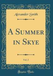 A Summer in Skye, Vol. 2 (Classic Reprint)