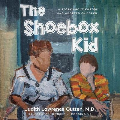 The Shoebox Kid: A Story About Foster and Adopted Children