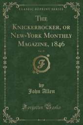 The Knickerbocker, or New-York Monthly Magazine, 1846, Vol. 27 (Classic Reprint)