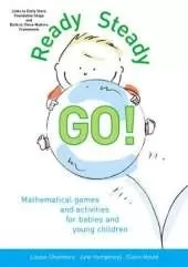 Ready, Steady, Go: Mathematical Games and Activities for Babies and Young Children