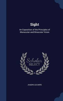Sight: An Exposition of the Principles of Monocular and Binocular Vision