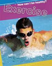 How Can I Be Healthy?: Exercise