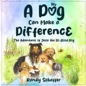A Dog Can Make A Difference: The Adventures of Jesse the Do-Good Dog