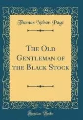 The Old Gentleman of the Black Stock (Classic Reprint)