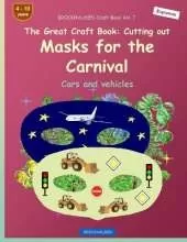 BROCKHAUSEN Craft Book Vol. 7 - The Great Craft Book - Cutting out Masks for the Carnival: Cars and vehicles