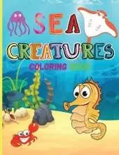 Sea Creatures: Amazing Coloring Book for Kids Ocean Animals Sea Creatures Fish: Big Coloring Books For Toddlers, Boys and Girls The Magical Underwater Coloring Book