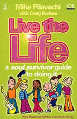 Live the Life: A Soul Survivor Guide to Doing it
